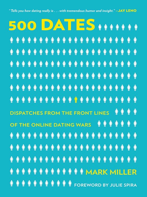 Title details for 500 Dates: Dispatches from the Front Lines of the Online Dating Wars by Mark Miller - Available